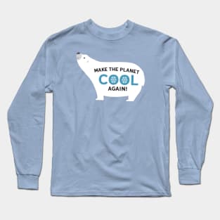 Make The Planet Cool Again Long Sleeve T-Shirt